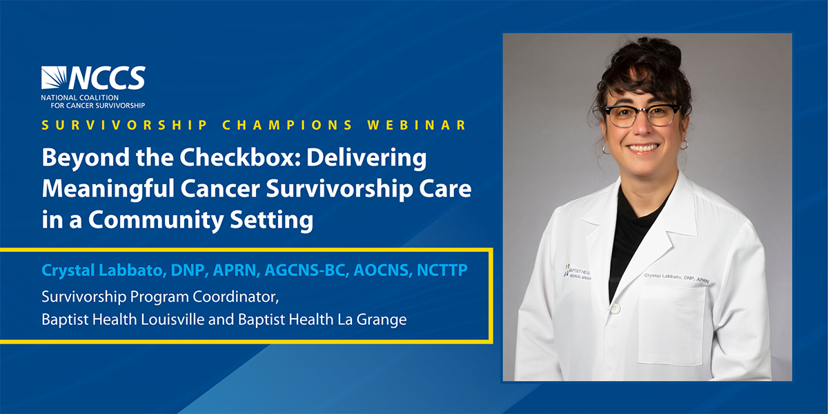 Beyond the Checkbox: Cancer Survivorship Care Delivery in the Community - Dr. Crystal Labbato