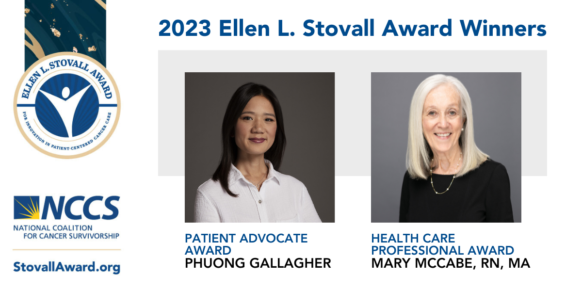 Graphic reading "2023 Ellen L. Stovall Award Winners | Patient Advocate Award: Phuong Gallagher | Health Care Professional Award: Mary S. McCabe, RN, MA | Ellen L. Stovall Award for Innovation in Patient Centered Cancer Care