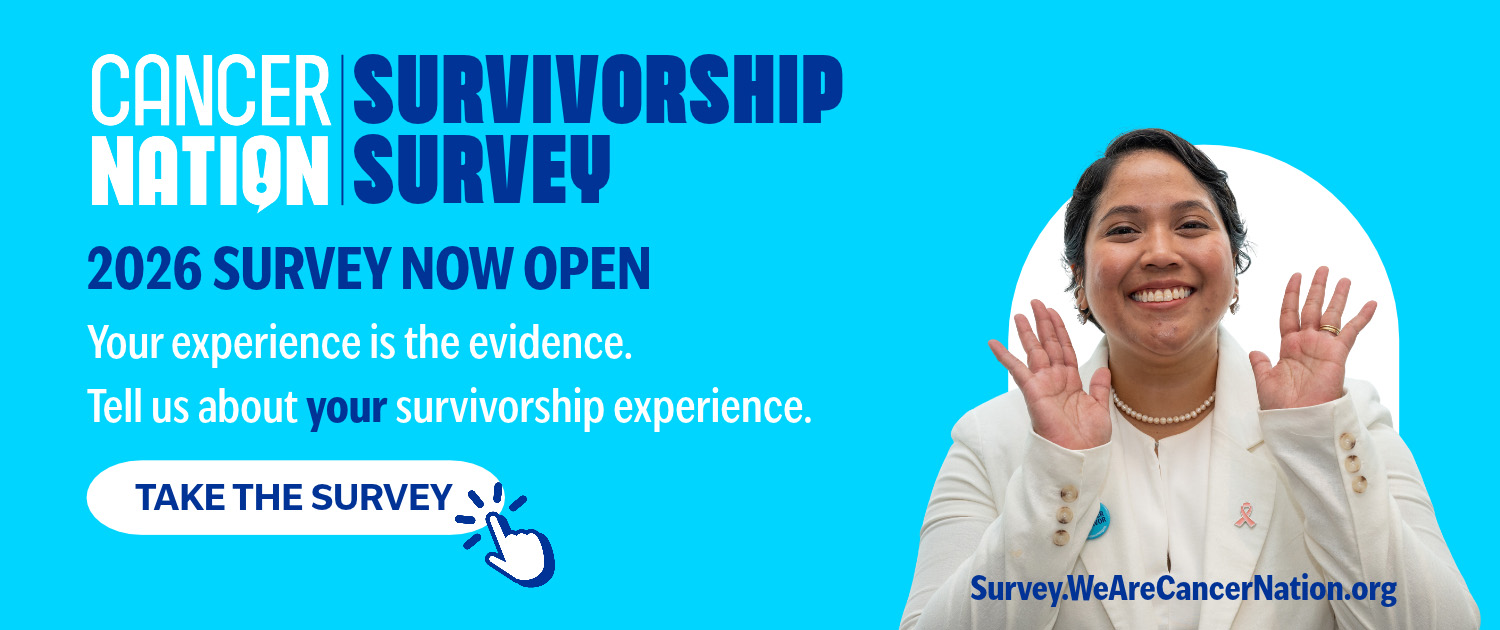 An image with light blue background. On the right is a cutout of a joyful woman. On the left are graphics that read Cancer Nation Survivorship Survey | NOW OPEN | Your Experience is the evidence. Tell us about your survivorship experience. | Take the Survey
