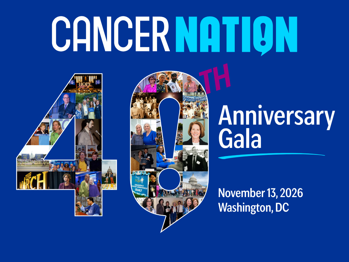 Graphic that reads Cancer Nation 40th Anniversary Gala | November 13, 2026 | Washington, DC