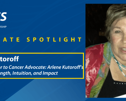 Advocate Spotlight: Arlene Kutoroff- From Counselor to Cancer Advocate: Arlene Kutoroff’s Journey of Strength, Intuition, and Impact
