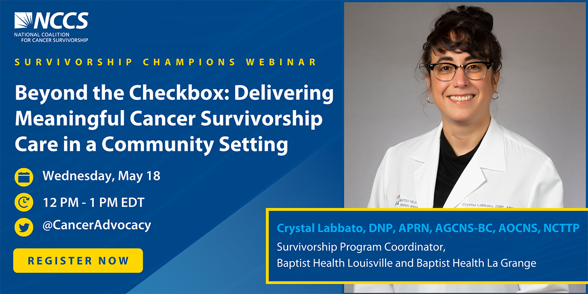 Survivorship Champions Webinar - Beyond the Checkbox: Delivering Meaningful Cancer Survivorship Care in a Community Setting - Wednesday May 18, 2022, 12pm EDT