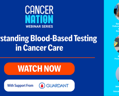Image with graphics and text that reads Cancer Nation Understanding Blood-Based Testing in Cancer Care | Watch Now | With Support From: Guardant Health Logo