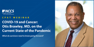 COVID-19 and Cancer: Otis Brawley, MD on the Future of the Pandemic