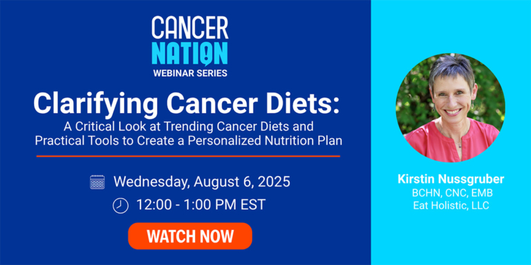 Image flyer for webinar - Cancer Nation Webinar Series - Clarifying Cancer Diets: A Critical Look at Trending Cancer Diets and Practical Tools to Create a Personalized Nutrition Plan, featuring Kirstin Nussgruber, BCHN, CNC, EMB