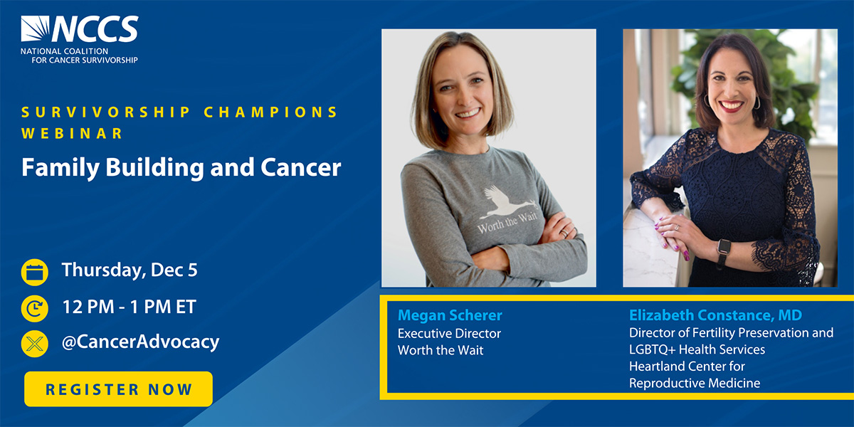 Survivorship Champions webinar - Family Building and cancer - Thursday December 5, 12:00 PM ET - With headshots of speakers Megan Scherer and Elizabeth Constance