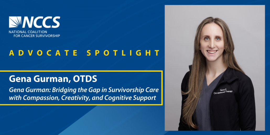 Advocate Spotlight: Gena Gurman, OTDS Gena Gurman: Bridging the Gap in Survivorship Care with Compassion, Creativity, and Cognitive Support