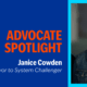 Advocate Spotlight: Janice Cowden- From Survivor to System Challenger