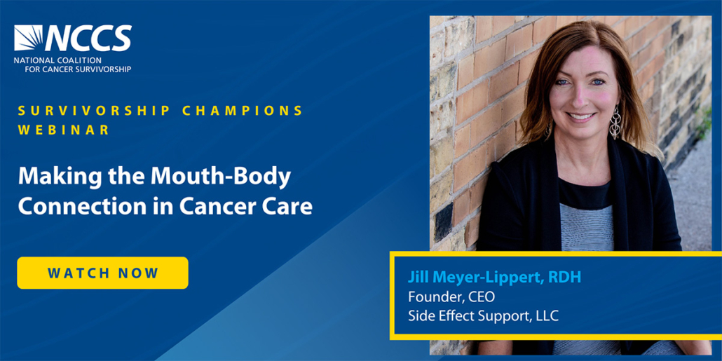 Survivorship Champions Webinar flyer: Making the Mouth-Body Connection in Cancer Care