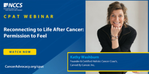 Webinar - Reconnecting to Life After Cancer: Permission to Feel
