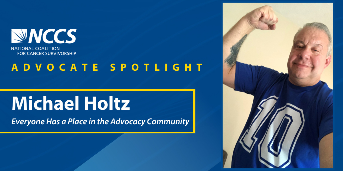 NCCS Advocate Spotlight: Michael Holtz - Everyone Has a Place in the Advocacy Community