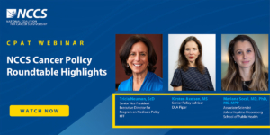 Webinar: NCCS Cancer Policy Roundtable Highlights
