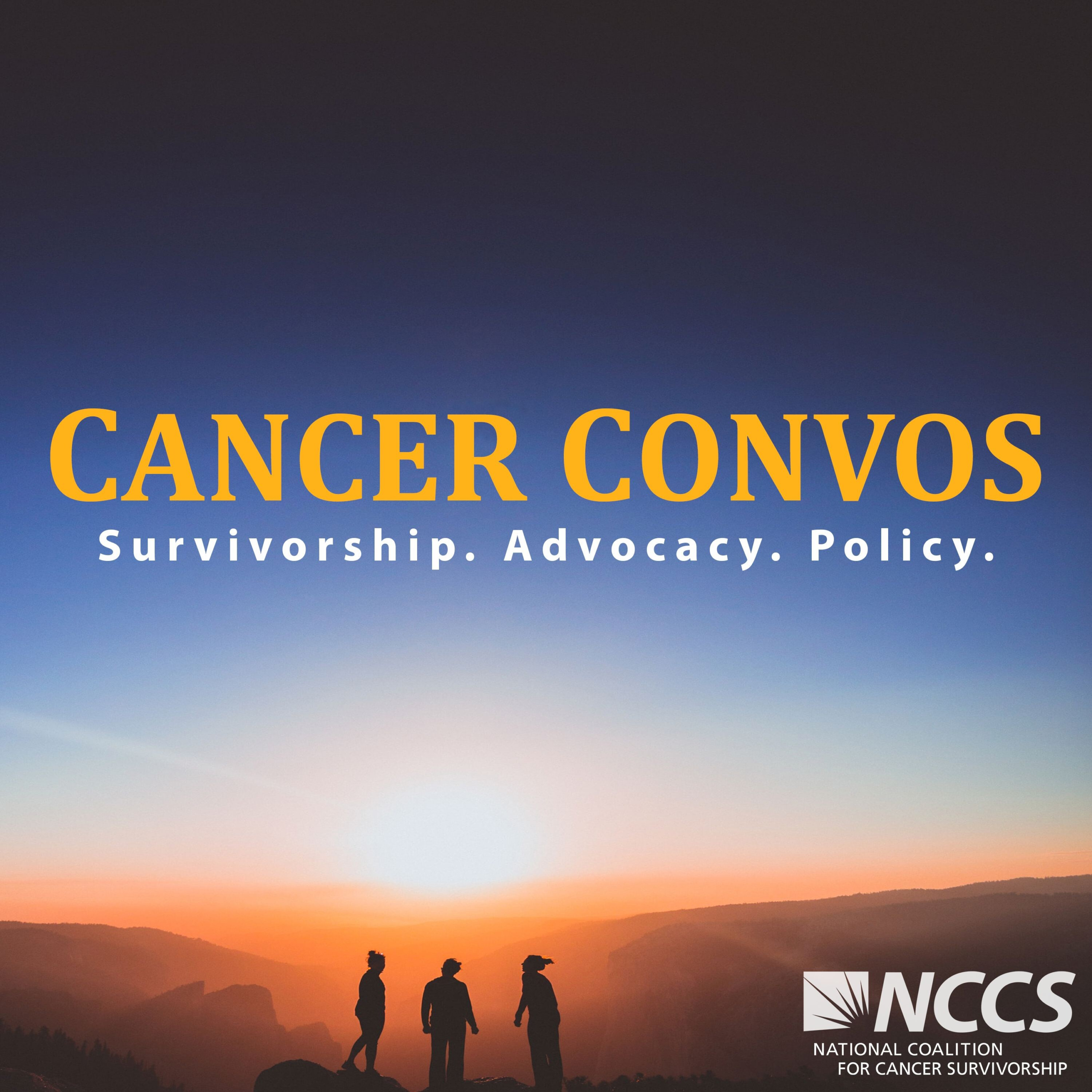 Cancer Convos: Survivorship. Advocacy. Policy